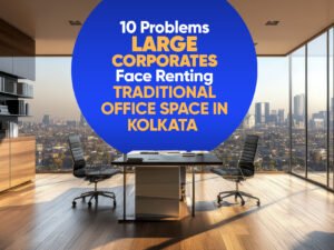 Problems finding large office space for rent in Kolkata