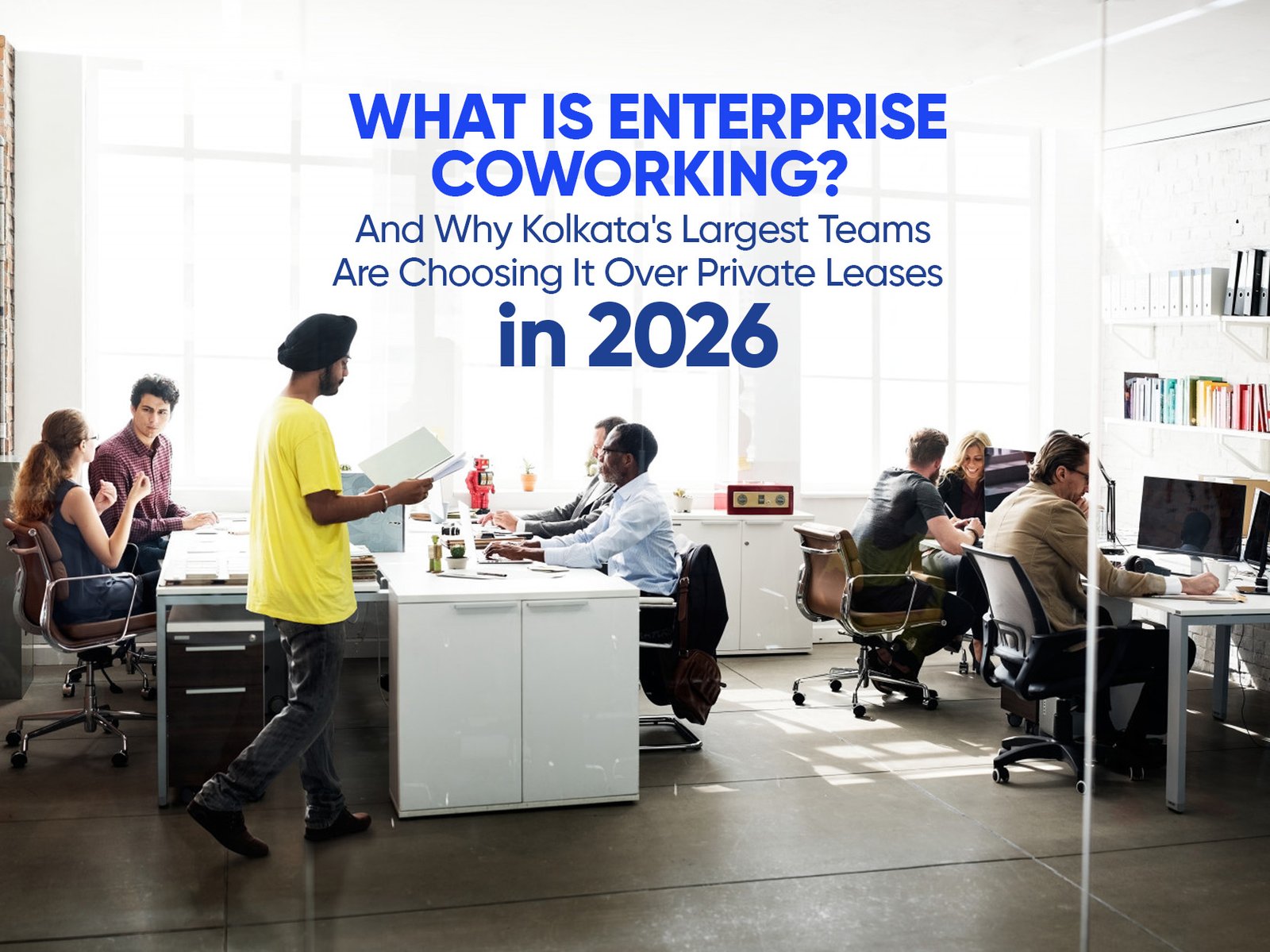 You are currently viewing  What Is Enterprise Coworking? And Why Kolkata’s Largest Teams Are Choosing It Over Private Leases in 2026
